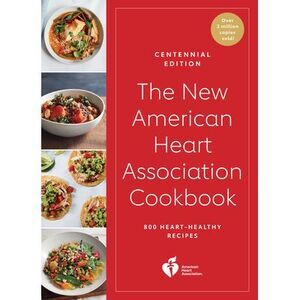 The New American Heart Association Cookbook, Centennial Edition -- American Hear